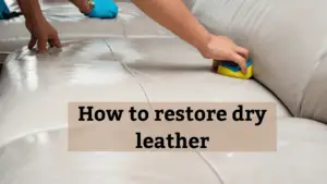 how to restore dried out leather