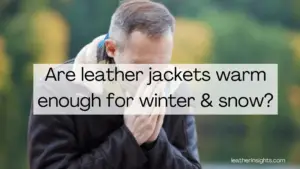 do leather jackets keep you warm?
