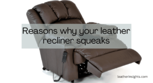 5 causes of a squeaky leather recliner