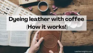 How to dye leather with coffee