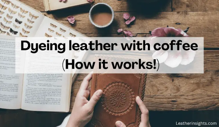 Dyeing leather with coffee and how to stain it