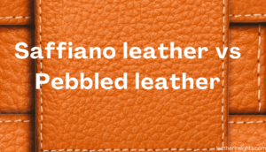 Saffiano leather vs Pebbled leather