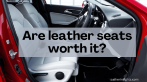 Are leather seats worth it compared to cloth seats?