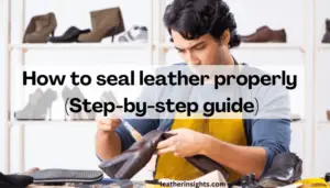 How to seal leather after dyeing