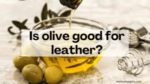 Using olive oil for leather items