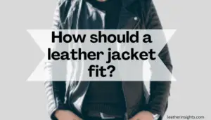 How should a leather jacket fit?